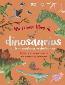 MI PRIMER LIBRO DE DINOSAURIOS Y OTRAS CRIATURAS PREHISTORICAS