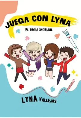 JUEGA CON LYNA: EL TEAM ANORMAL