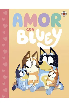 BLUEY. UN CUENTO - BLUEY. AMOR CON BLUEY