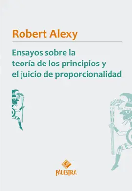 ENSAYOS SOBRE LA TEORÍA DE LOS PRINCIPIOS Y EL JUICIO DE PROPORCIONALIDAD