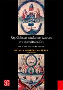 REPÚBLICAS SUDAMERICANAS EN CONSTRUCCIÓN HACIA UNA HISTORIA EN COMÚN