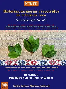 K'INTU. HISTORIAS, MEMORIAS Y RECORRIDOS DE LA HOJA DE COCA