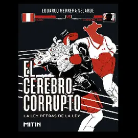 EL CEREBRO CORRUPTO. LA LEY DETRÁS DE LA LEY (3RA EDICIÓN)