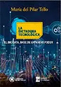 LA DICTADURA TECNOLÓGICA. EL BIG DATA, BASE DE UN NUEVO PODER