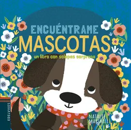 ENCUÉNTRAME, MASCOTAS: UN LIBRO CON SOLAPAS SORPRESA