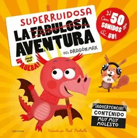 LA AVENTURA SUPERRUIDOSA DEL DRAGÓN MAX