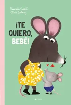 ¡TE QUIERO, BEBE!