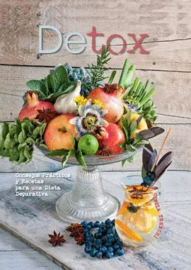 DETOX : CONSEJOS PRACTICOS Y RECETAS PARA UNA DIETA DEPURATIVA