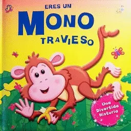 ERES UN MONO TRAVIESO. CUENTOS DE REGALO. EDIC. ILUSTRADO (ESPAÑOL)