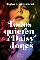 TODOS QUIEREN A DAISY JONES / DAISY JONES & THE SIX