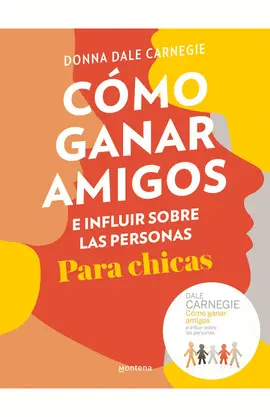 CÓMO GANAR AMIGOS E INFLUIR SOBRE LAS PERSONAS. PARA CHICAS