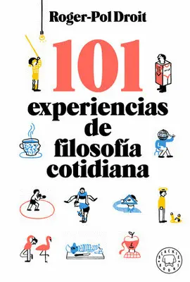 101 EXPERIENCIAS DE FILOSOFÍA COTIDIANA / ASOMBRATE A TI MISMO: 101 EXPERIMENTOS EN LA FILOSOFÍA DE LA VIDA COTIDIANA