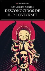 LOS MEJORES CUENTOS DESCONOCIDOS DE H.P. LOVECRAFT