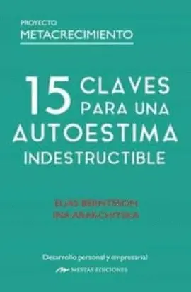 15 CLAVES PARA UNA AUTOESTIMA INDESTRUCTIBLE