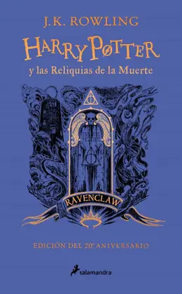 HARRY POTTER Y LAS RELIQUIAS DE LA MUERTE (EDICION RAVENCLAW DEL 20º ANIVERSARIO) (HARRY POTTER 7)