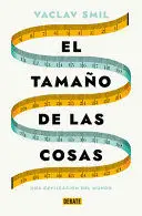 EL TAMAÑO DE LAS COSAS / SIZE : HOW IT EXPLAINS THE WORLD