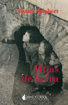 HIJAS DE LA IRA: VIDAS ROTAS POR LA GUERRA CIVIL