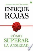 CÓMO SUPERAR LA ANSIEDAD : LA OBRA DEFINITIVA PARA VENCER EL ESTRÉS, LAS FOBIAS Y LAS OBSESIONES