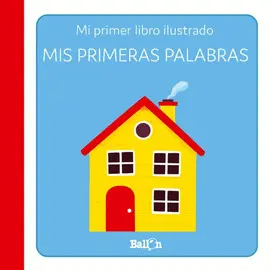 MIS PRIMERAS PALABRAS - PRIMER LIBRO ILUSTRADO