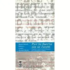 POR LA FUERZA SIN LA RAZÓN. ANÁLISIS Y TEXTOS DE LOS BANDOS DE LA DICTADURA MILITAR