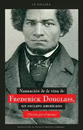 NARRACIÓN DE LA VIDA DE FREDERICK DOUGLASS. UN ESCLAVO AMERICANO