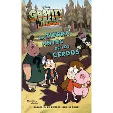 GRAVITY FALLS. LA TIERRA ANTES DE LOS CERDOS