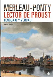 MERLEAU-PONTY LECTOR DE PROUST: LENGUAJE Y VERDAD