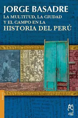 LA MULTITUD, LA CIUDAD Y EL CAMPO EN LA HISTORIA DEL PERÚ