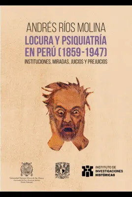 LOCURA Y PSIQUIATRÍA EN PERÚ (1859-1947)